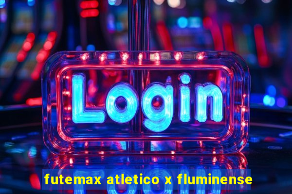 futemax atletico x fluminense